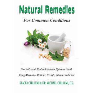 Natural Remedies for Common Conditions: How to Prevent, Heal and Maintain Optimum Health Using Alternative Medicine, Herbals, Vitamins and Food
