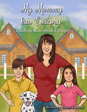 My Mommy Has Epilepsy: Teaching Kids about Epilepsy